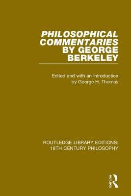 Philosophical Commentaries by George Berkeley: Transcribed From the Manuscript and Edited with an Introduction by George H. Thomas, Explanatory Notes