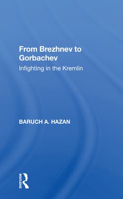 From Brezhnev to Gorbachev: Infighting in the Kremlin