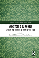 Winston Churchill: At War and Thinking of War Before 1939