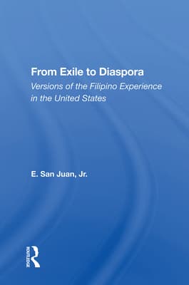 From Exile to Diaspora: Versions of the Filipino Experience in the United States