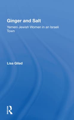 Ginger and Salt: Yemeni Jewish Women in an Israeli Town