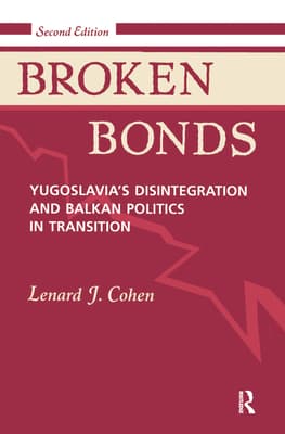 Broken Bonds: Yugoslavia's Disintegration and Balkan Politics in Transition, Second Edition