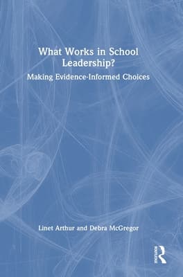 What Works in School Leadership?: Making Evidence-Informed Choices