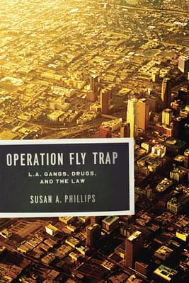 Operation Fly Trap: L.A. Gangs, Drugs, and the Law