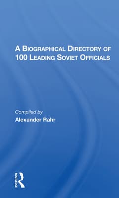 A Biographical Directory of 100 Leading Soviet Officials