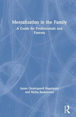 Mentalization in the Family: A Guide for Professionals and Parents