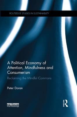 A Political Economy of Attention, Mindfulness and Consumerism: Reclaiming the Mindful Commons