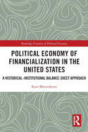 Political Economy of Financialization in the United States: A Historical-Institutional Balance-Sheet Approach