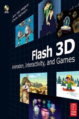 Flash 3D: Animation, Interactivity, and Games [With CDROM]