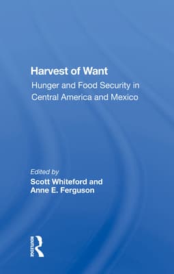 Harvest of Want: Hunger and Food Security in Central America and Mexico