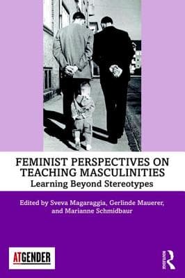 Feminist Perspectives on Teaching Masculinities: Learning Beyond Stereotypes