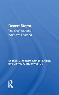 Desert Storm: The Gulf War and What We Learned