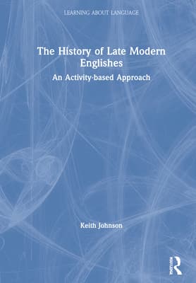 The History of Late Modern Englishes: An Activity-based Approach