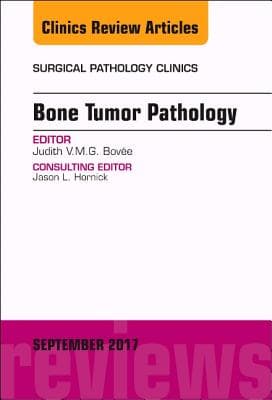 Bone Tumor Pathology, an Issue of Surgical Pathology Clinics: Volume 10-3