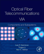 Optical Fiber Telecommunications Volume Via: Components and Subsystems (Revised)