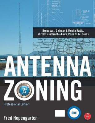 Antenna Zoning: Broadcast, Cellular & Mobile Radio, Wireless Internet--Laws, Permits & Leases [With CDROM]