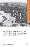 Housing, Architecture and the Edge Condition: Dublin Is Building, 1935 - 1975