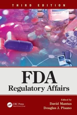FDA Regulatory Affairs: Third Edition
