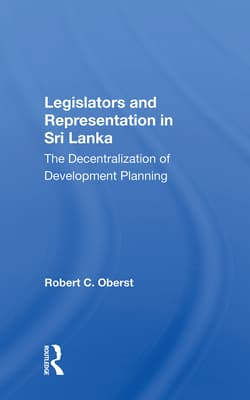 Legislators and Representation in Sri Lanka: The Decentralization of Development Planning