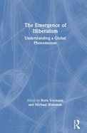 The Emergence of Illiberalism: Understanding a Global Phenomenon