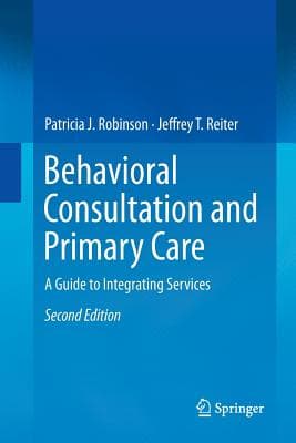 Behavioral Consultation and Primary Care: A Guide to Integrating Services