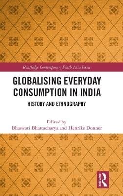 Globalising Everyday Consumption in India: History and Ethnography