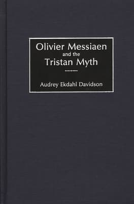 Olivier Messiaen and the Tristan Myth