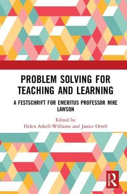 Problem Solving for Teaching and Learning: A Festschrift for Emeritus Professor Mike Lawson
