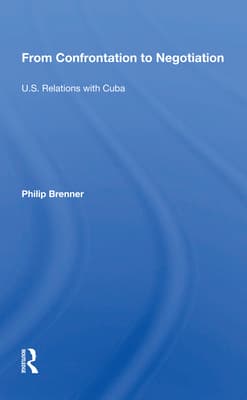 From Confrontation to Negotiation: U.S. Relations with Cuba