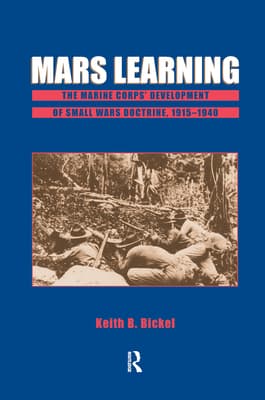 Mars Learning: The Marine Corps' Development of Small Wars Doctrine, 1915-1940