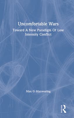 Uncomfortable Wars: Toward a New Paradigm of Low Intensity Conflict