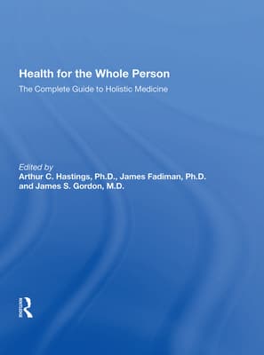 Health for the Whole Person: The Complete Guide to Holistic Medicine