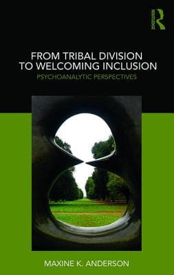 From Tribal Division to Welcoming Inclusion: Psychoanalytic Perspectives