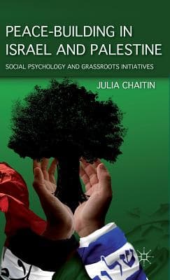 Peace-Building in Israel and Palestine: Social Psychology and Grassroots Initiatives