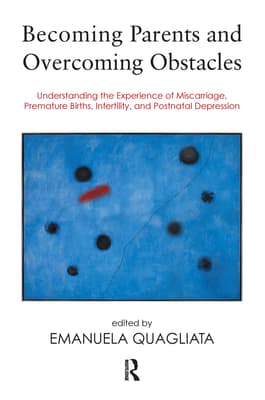 Becoming Parents and Overcoming Obstacles: Understanding the Experience of Miscarriage, Premature Births, Infertility, and Postnatal Depression