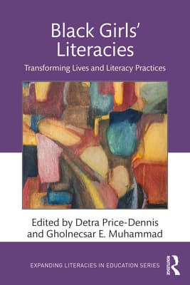 Black Girls' Literacies: Transforming Lives and Literacy Practices