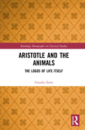 Aristotle and the Animals: The Logos of Life Itself