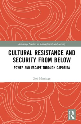 Cultural Resistance and Security from Below: Power and Escape Through Capoeira