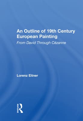 An Outline of 19th Century European Painting: From David Through Cezanne