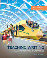 Teaching Writing: Balancing Process and Product, with Enhanced Pearson Etext -- Access Card Package [With Access Code]