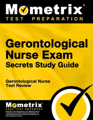 Gerontological Nurse Exam Secrets Study Guide: Gerontological Nurse Test Review for the Gerontological Nurse Exam