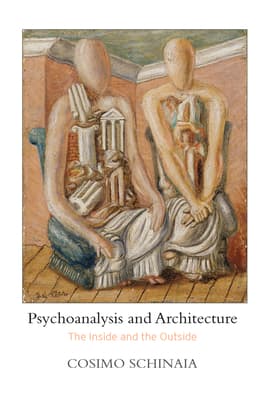 Psychoanalysis and Architecture: The Inside and the Outside
