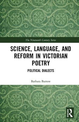 Science, Language, and Reform in Victorian Poetry: Political Dialects