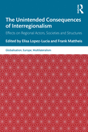 The Unintended Consequences of Interregionalism: Effects on Regional Actors, Societies and Structures