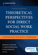 Theoretical Perspectives for Direct Social Work Practice: A Generalist-Eclectic Approach