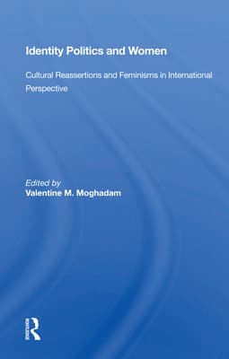 Identity Politics and Women: Cultural Reassertions and Feminisms in International Perspective
