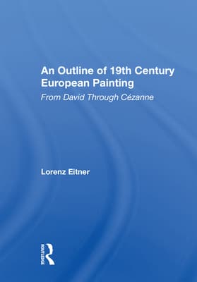 An Outline Of 19th Century European Painting: From David Through Cezanne