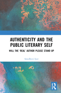 Authenticity and the Public Literary Self: Will the 'Real' Author Please Stand Up