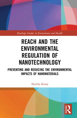 Reach and the Environmental Regulation of Nanotechnology: Preventing and Reducing the Environmental Impacts of Nanomaterials
