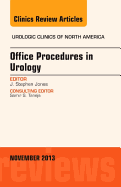 Office-Based Procedures, an Issue of Urologic Clinics: Volume 40-4